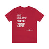 Brave Unisex T Shirt